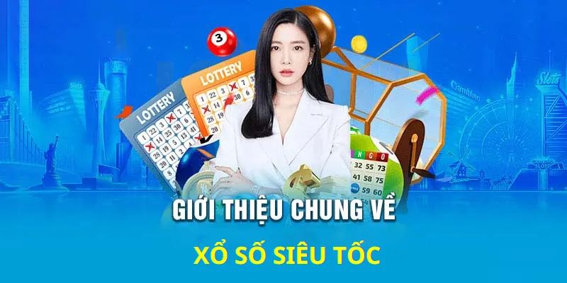 Khám phá những nét thú vị về xổ số siêu tốc