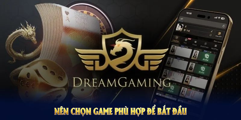 Nên chọn game phù hợp để bắt đầu 