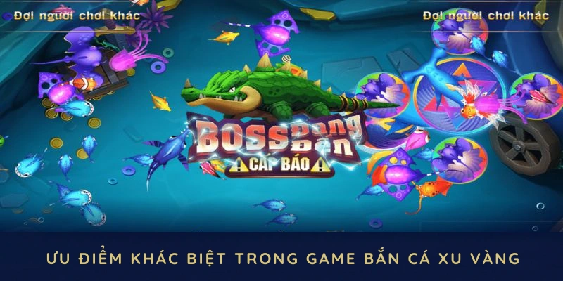 Đánh giá những ưu điểm khác biệt trong game bắn cá xu vàng